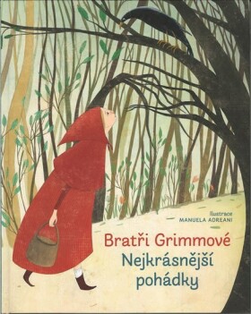 Bratři Grimmové Nejkrásnější pohádky Grimmové