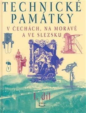 Technické památky Čechách, na Moravě ve Slezsku A–J kolektiv