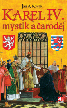 Karel IV. - mystik a čaroděj - Jan Antonín Novák - e-kniha
