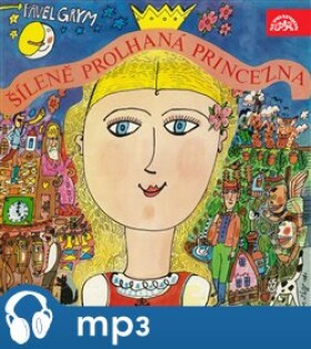 Šíleně prolhaná princezna, CD - Pavel Grym