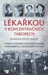 Lékařkou koncentračních táborech Barbara Rylko-Bauer