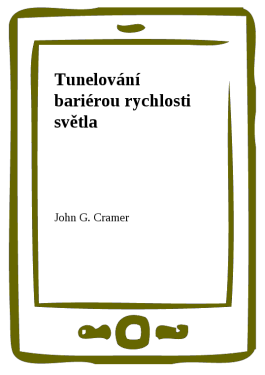 Tunelování bariérou rychlosti světla - John G. Cramer