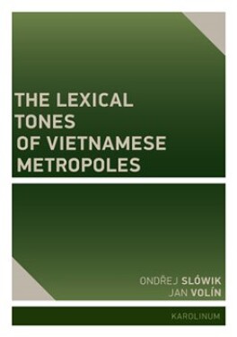 The Lexical Tones of Vietnamese Metropoles Ondřej Slówik