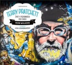 Terry Pratchett: Život poznámkách pod čarou Rob Wilkins