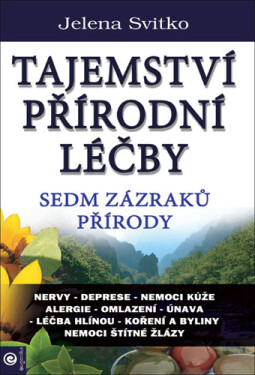 Tajemství přírodní léčby - Sedm zázraků přírody - Jelena Svitko