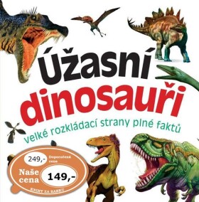 Úžasní dinosauři - velké rozkládací strany plné faktů