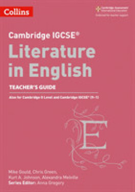 Cambridge IGCSE Literature in English Teacher's Guide - Gould, Mike; Green, Chris; Johnson Kurt A.; Melville, Alexandra
