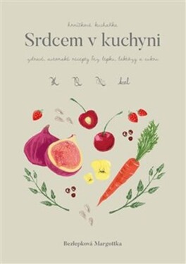 Hrníčková kuchařka: Srdcem v kuchyni - Zdravé, autorské recepty bez lepku, laktózy a cukru - Margottka Bezlepková