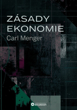 Zásady ekonomie - Carl Menger