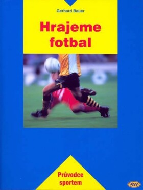 Hrajeme fotbal - Gerhard Bauer