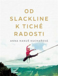 Od slackline tiché radosti Anna Hanuš Kuchařová