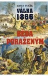 Válka 1866 - Běda poraženým! - Josef Fučík