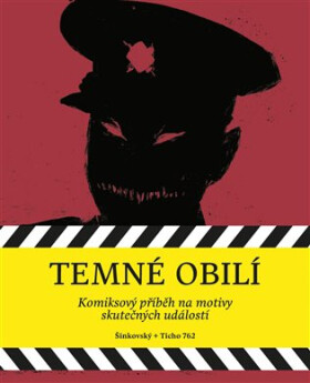 Temné obilí - Komiksové příběhy na motivy skutečných událostí - Martin Šinkovský