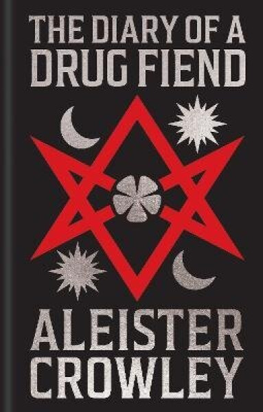 Diary of a Drug Fiend - Aleister Crowley