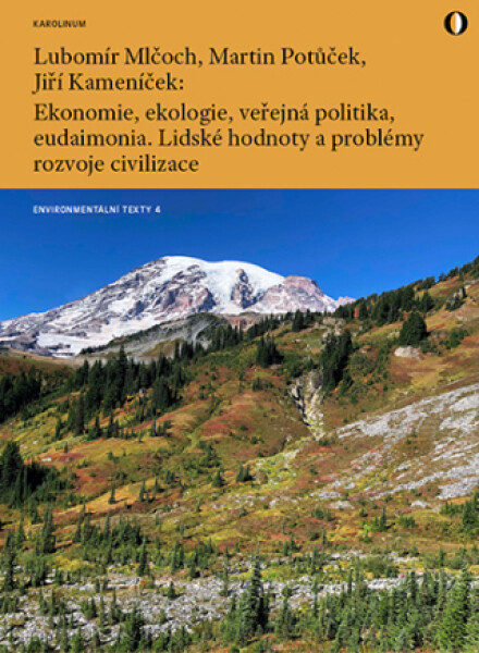 Ekonomie, ekologie, veřejná politika, eudaimonia. Lidské hodnoty a problémy rozvoje civilizace - Martin Potůček, Lubomír Mlčoch, Jiří Kameníček - e-kn