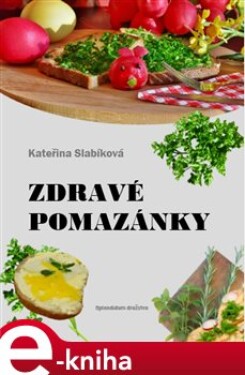 Zdravé pomazánky - Kateřina Slabíková e-kniha