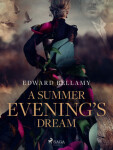 A Summer Evening's Dream - Edward Bellamy - e-kniha