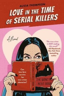 Love In The Time Of Serial Killers - Alicia Thompson