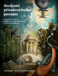 Stezkami přírodovědného poznání - Atlas exkurzí po pamětních místech vědy v českých zemích - Tomáš Hermann