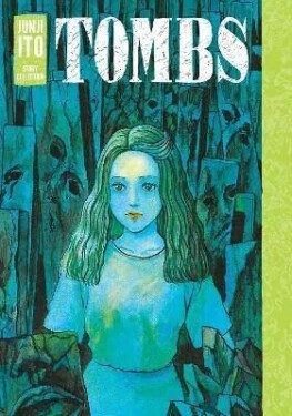 Tombs: Junji Ito Story Collection Džundži Ito