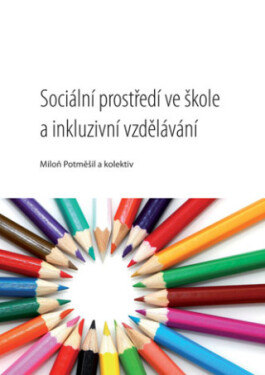 Sociální prostředí ve škole a inkluzivní vzdělávání - Miloň Potměšil - e-kniha