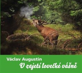 Zajetí lovecké vášně Václav Augustin