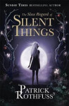 The Slow Regard of Silent Things, 1. vydání - Patrick Rothfuss