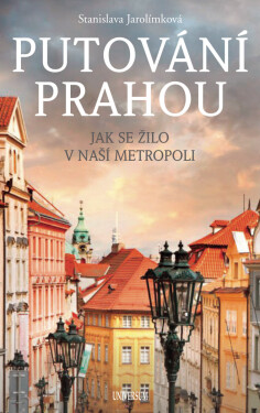 Putování Prahou - Stanislava Jarolímková