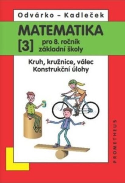 Matematika pro 8. ročník základní školy - 3.díl (Kruh, kružnice, válec; konstrukční úlohy)