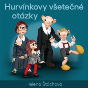 Hurvínkovy všetečné otázky - Helena Štáchová - audiokniha