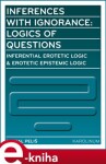 Inferences with Ignorance: Logics of Questions Peliš