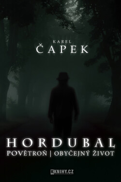 Hordubal, Povětroň, Obyčejný život - Karel Čapek