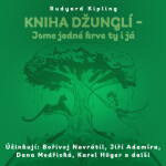 Kniha džunglí - Jsme jedné krve ty i já - Rudyard Kipling, Karel Höger, Jiří Adamíra, Bořivoj Navrátil, Dana Medřická - audiokniha