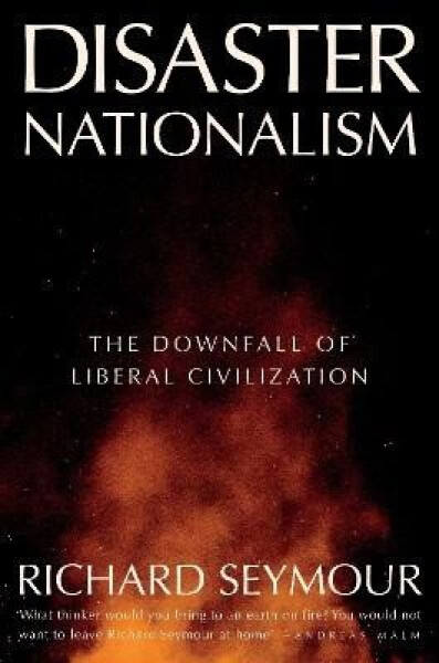 Disaster Nationalism - Richard Seymour