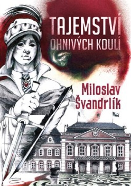 Tajemství ohnivých koulí Miloslav Švandrlík