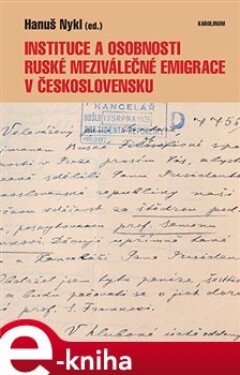 Instituce a osobnosti ruské meziválečné emigrace v Československu e-kniha