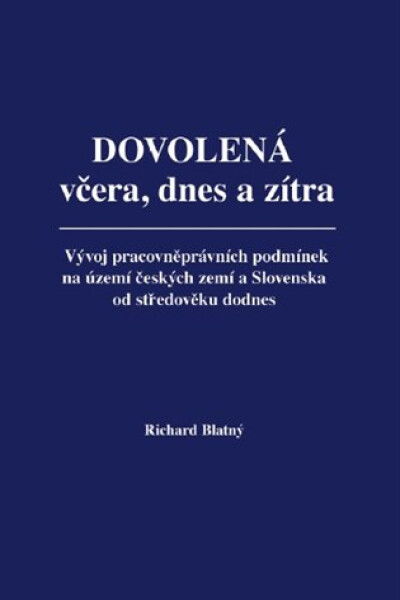 Dovolená včera, dnes zítra Richard Blatný