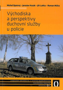 Východiska a perspektivy duchovní služby u policie - Jaroslav Kozák