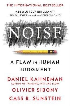 Noise: Flaw in Human Judgment, vydání Daniel Kahneman