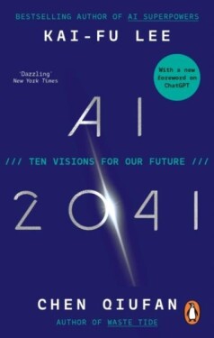 AI 2041: Ten Visions for Our Future - Kai-Fu Lee