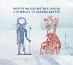 Posvátná geometrie, magie a symboly ve starém Egyptě - Lída Kejmarová