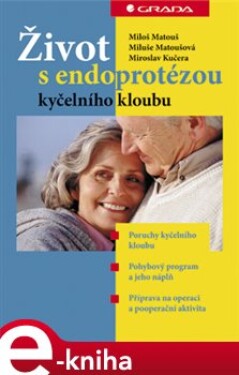 Život s endoprotézou kyčelního kloubu - Miloš Matouš, Miluše Matoušová, Miroslav Kučera e-kniha