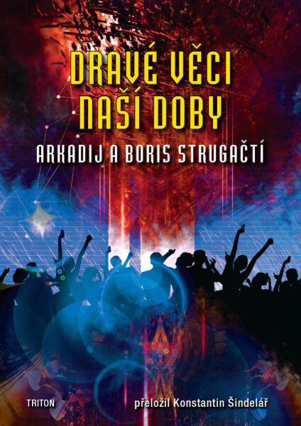 Dravé věci naší doby - Arkadij a Boris Strugačtí