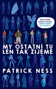 My ostatní tu len tak žijeme - Patrick Ness