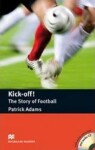 Macmillan Readers Pre-Intermediate: Kick Off! The Story of Football Pk with CD - Margaret Tarner