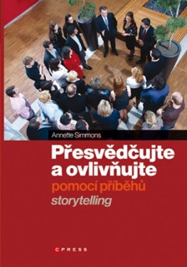 Přesvědčujte a ovlivňujte pomocí příběhů | Annette Simmons