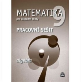 Matematika 9 pro základní školy - Algebra - Pracovní sešit