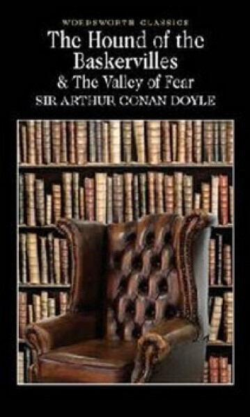 The Hound of the Baskervilles & The Valley of Fear - Arthur Conan Doyle