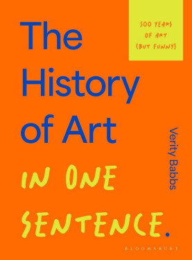 History of Art in One Sentence - Verity Babbs