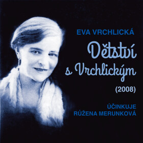 Dětství s Vrchlickým (2008) - Eva Vrchlická - audiokniha